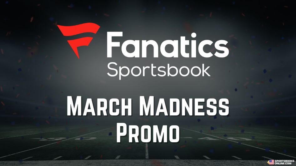 Fanatics Sportsbook March Madness Promo 2025