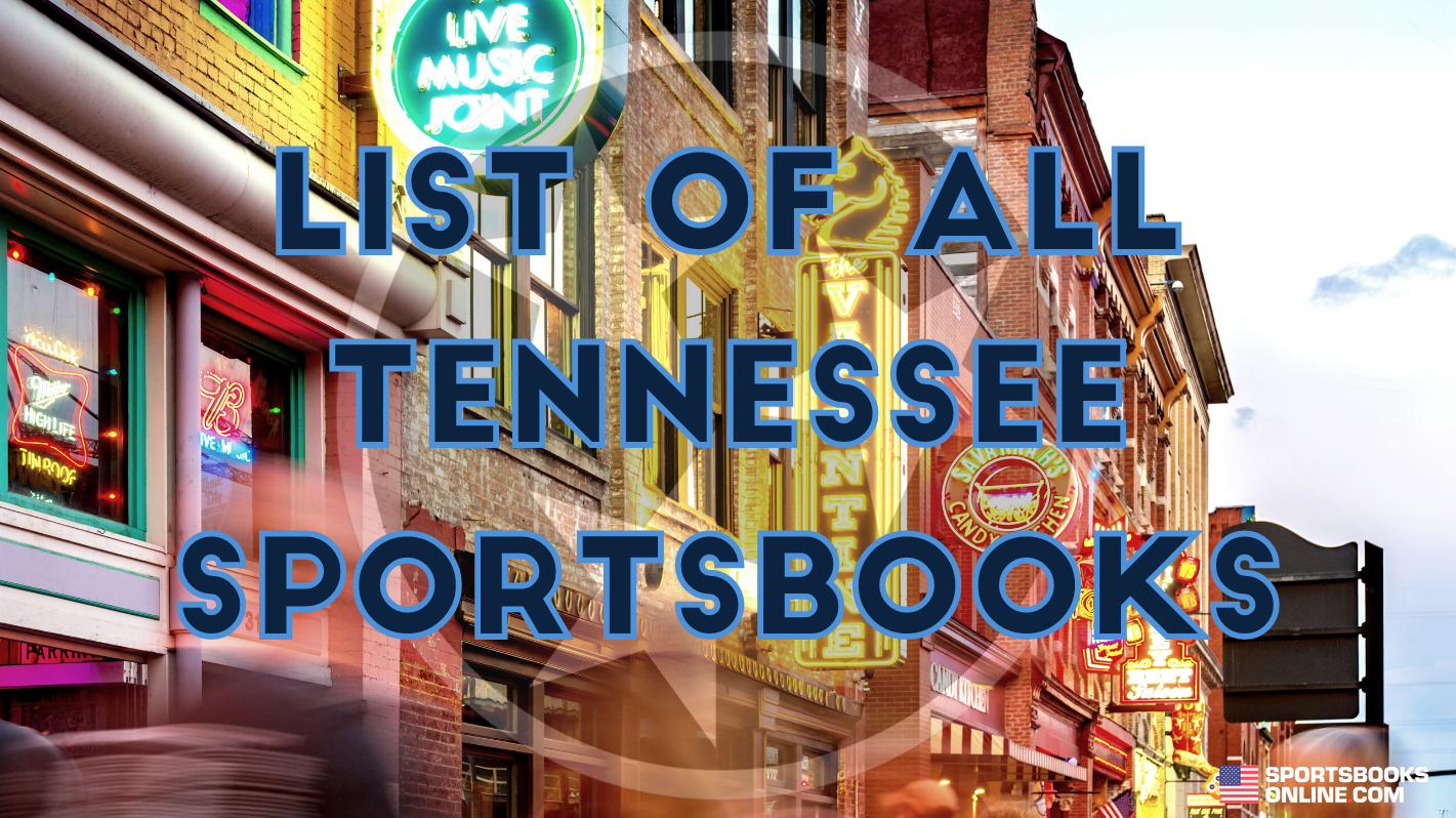 List Of All Tennessee Sportsbooks 2024 (12+ TN Sportsbooks)