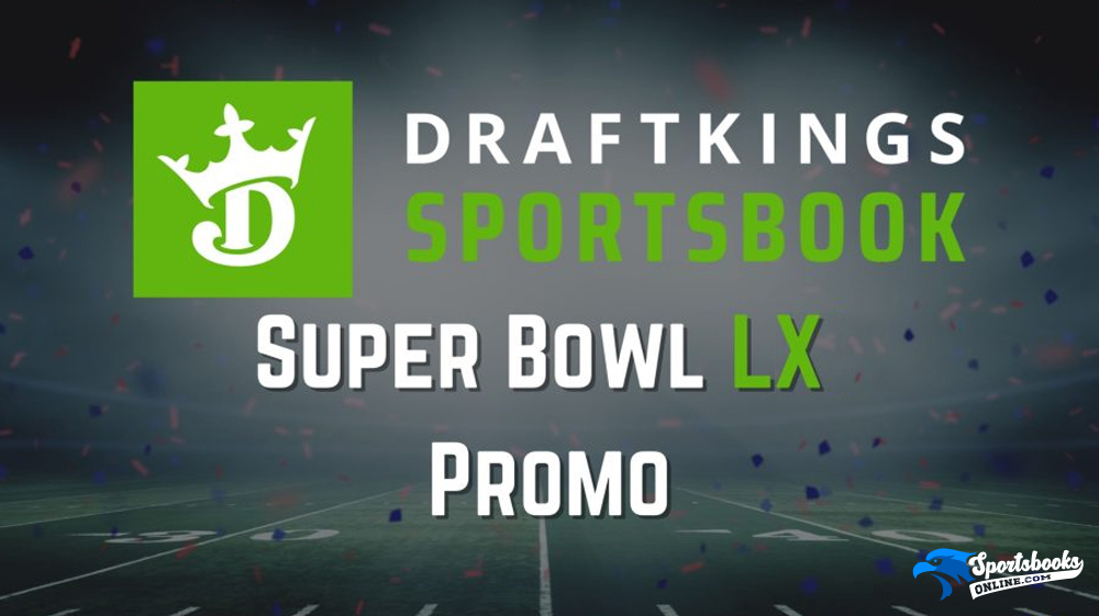 Draft Kings Sportsbook Super Bowl LX Promo