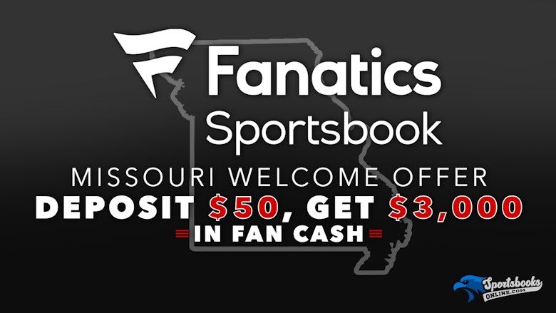 Fanatics Sportsbook Missouri welcome offer
