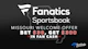 Fanatics Sportsbook Missouri welcome offer