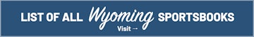 See all Wyoming sportsbooks
