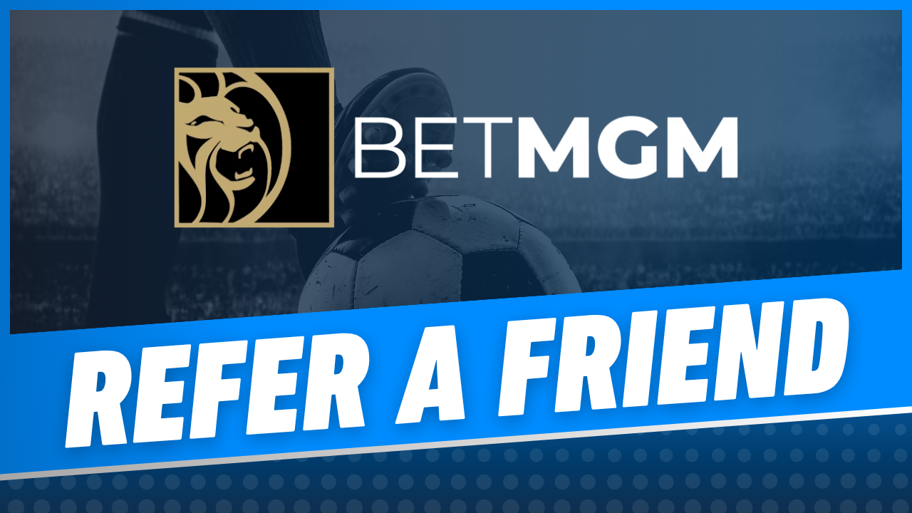 BetMGM Refer a Friend Promo