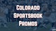 Colorado Sportsbook Promos 2025