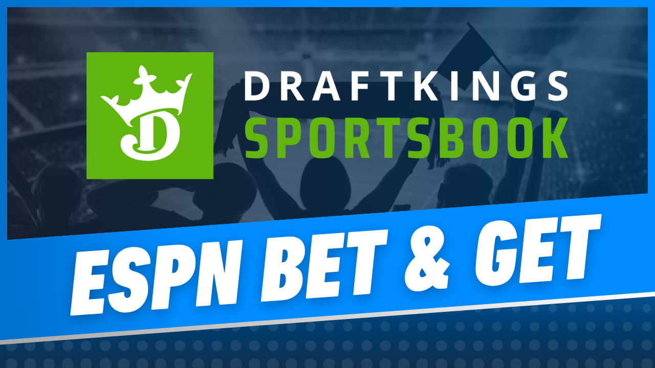 DraftKings ESPN Bet & Get