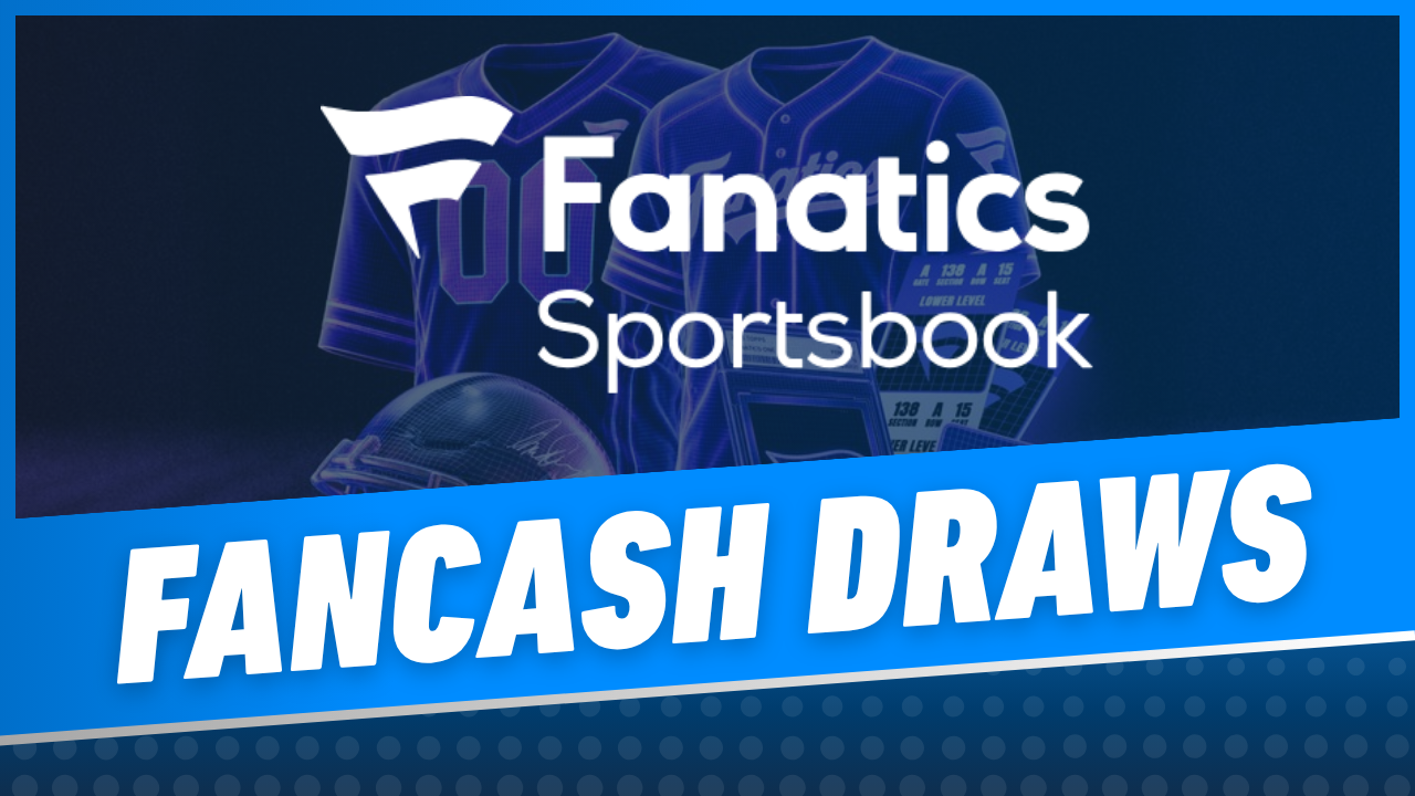 Fanatics Sportsbook FanCash Draws