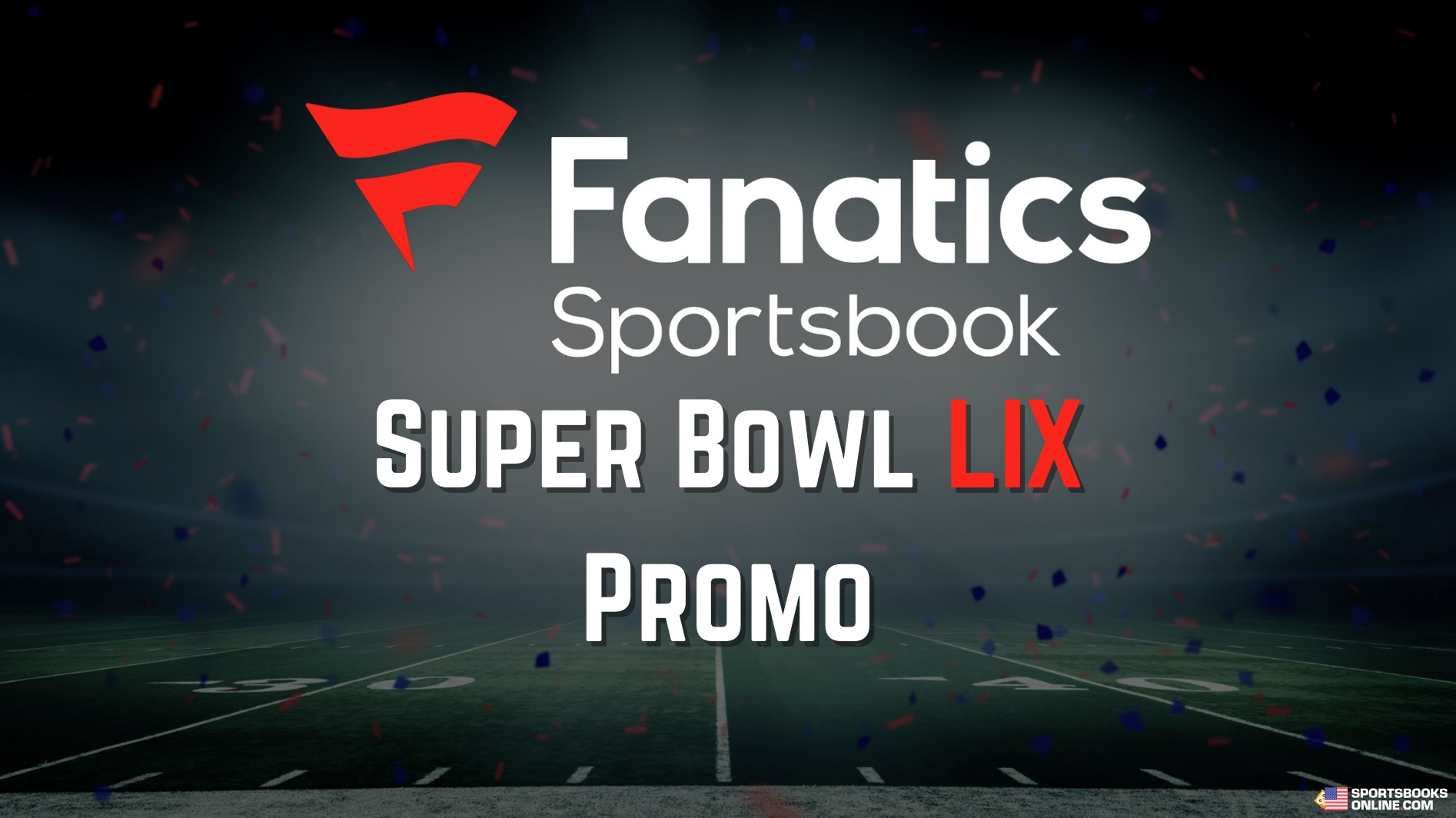 Fanatics Sportsbook Super Bowl Promo