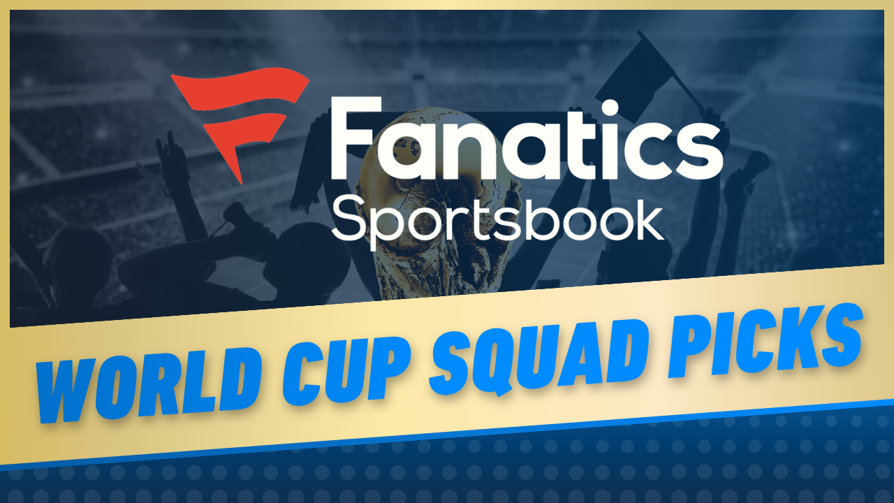 Fanatics Sportsbook World Cup 2026 Squad Picks