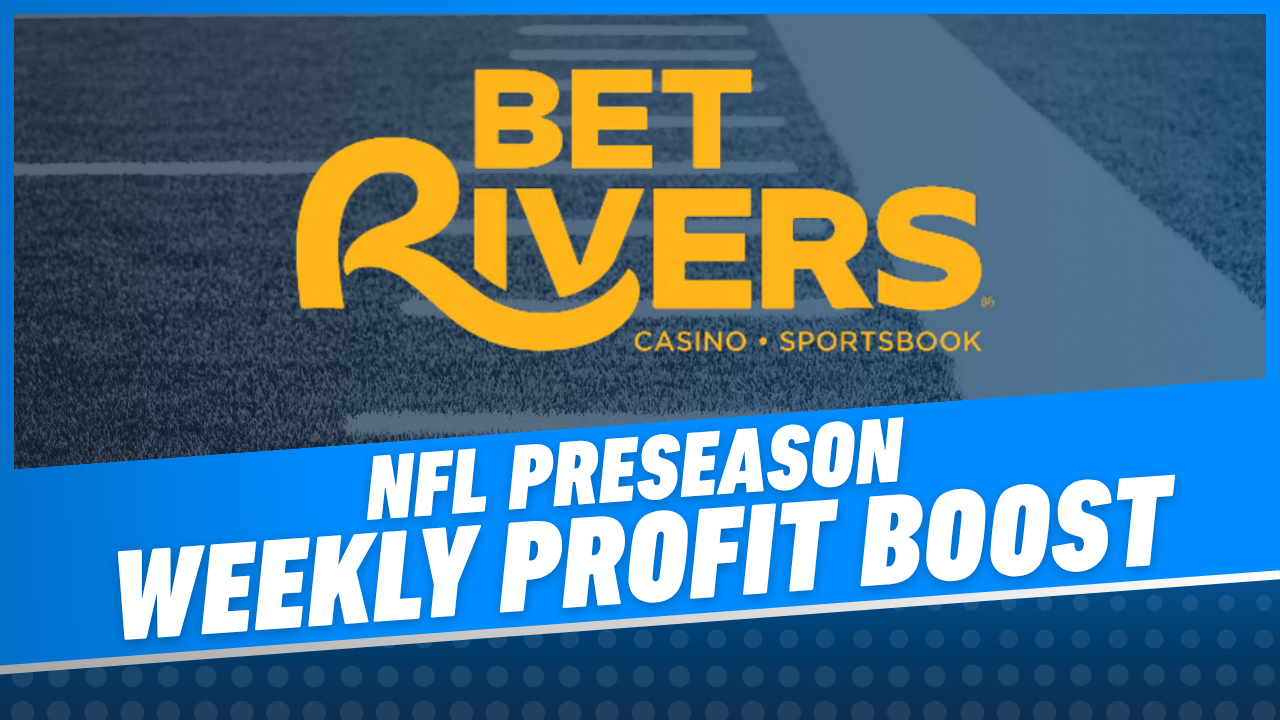 Bet Rivers NFL Preseason Profit Boost Every Week
