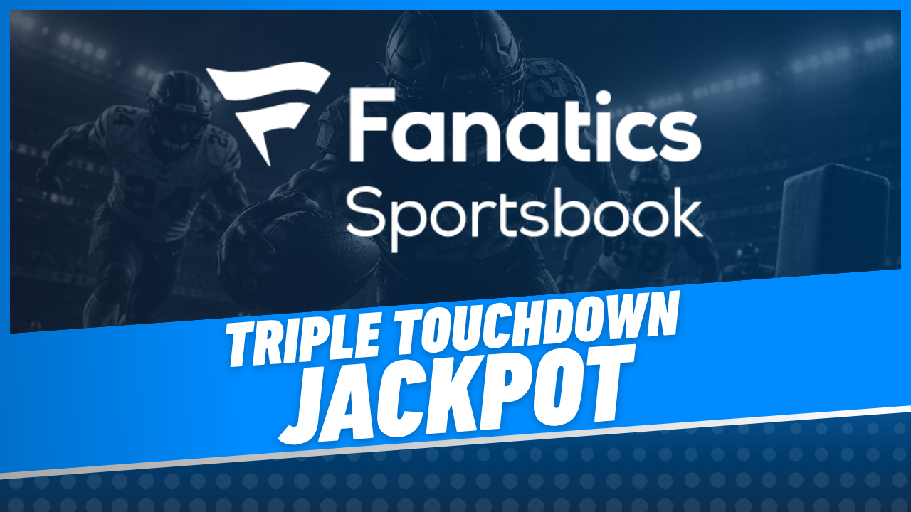 Fanatics Sportsbook Triple Touchdown Jackpot