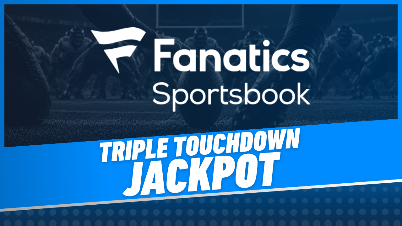 Fanatics Sportsbook Triple Touchdown Jackpot