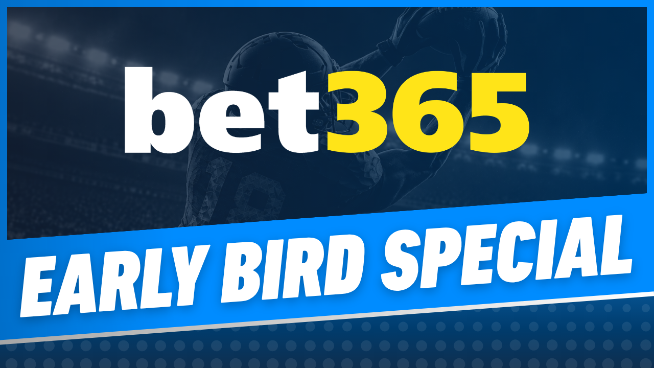 Bet365 Early Bird Special