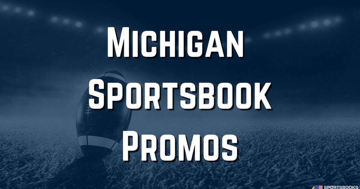 Top Michigan Sportsbook Promos (2024) | 6 New Bonuses