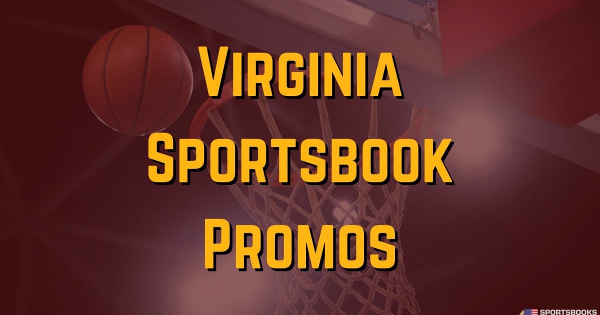 Best Virginia Sportsbook Promos Verified Nov 2023