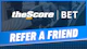 The Score Bet Refer a Friend